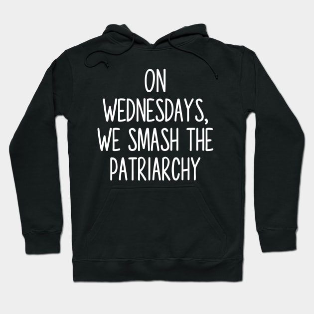 On Wednesday’s we smash the patriarchy Hoodie by TheRainbowPossum